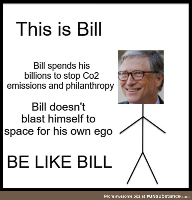 Bill is the chad of Billionaires