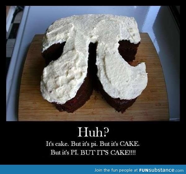 The cake is a pi