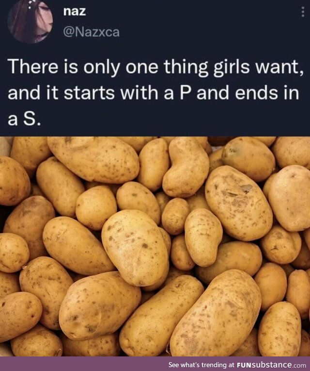 Honestly I could go for some potatoes right now