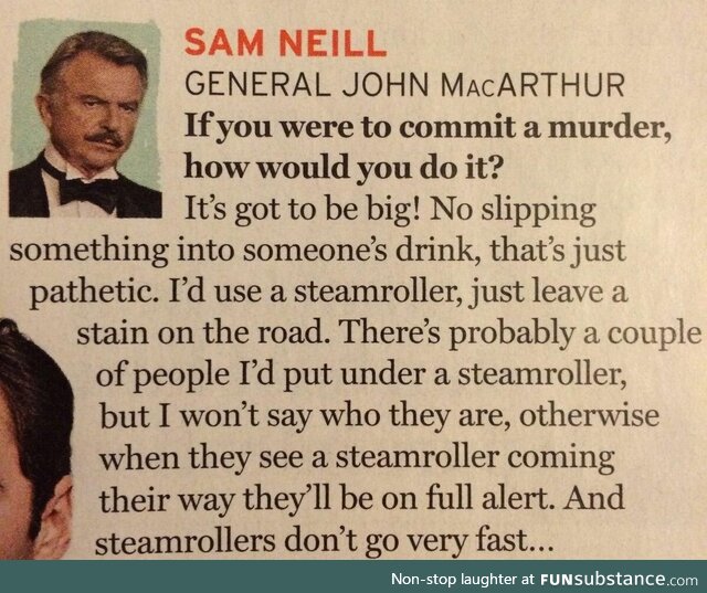 Sam Neill has a very unique idea on steamroller usage