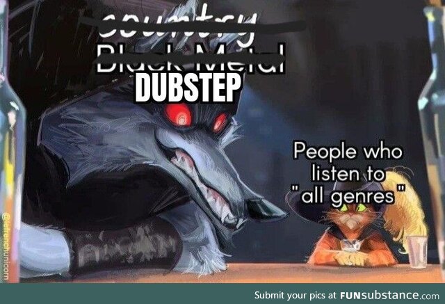 Who TF listens to dubstep anymore