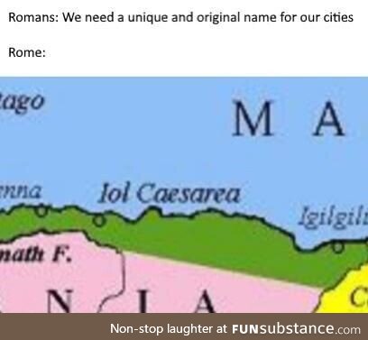 The Romans could have been a bit more inventive with how they named things sometimes