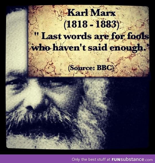 Last words are for fools