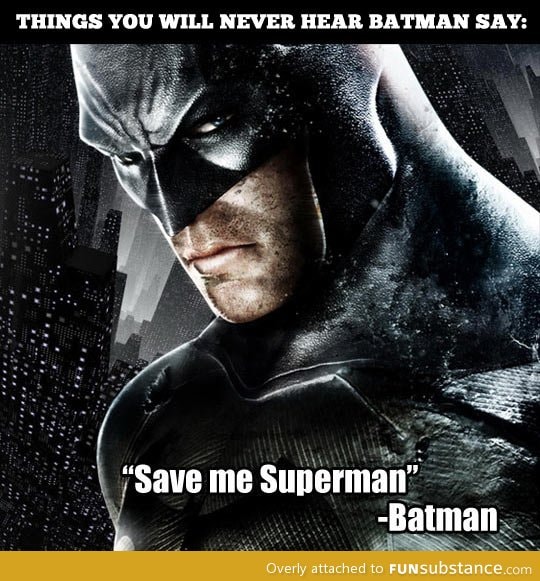 Things you will never hear batman say