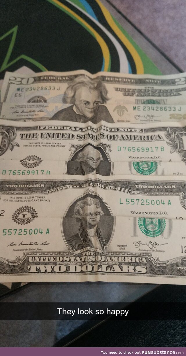 I was bored, so I folded my money to make the faces look funny