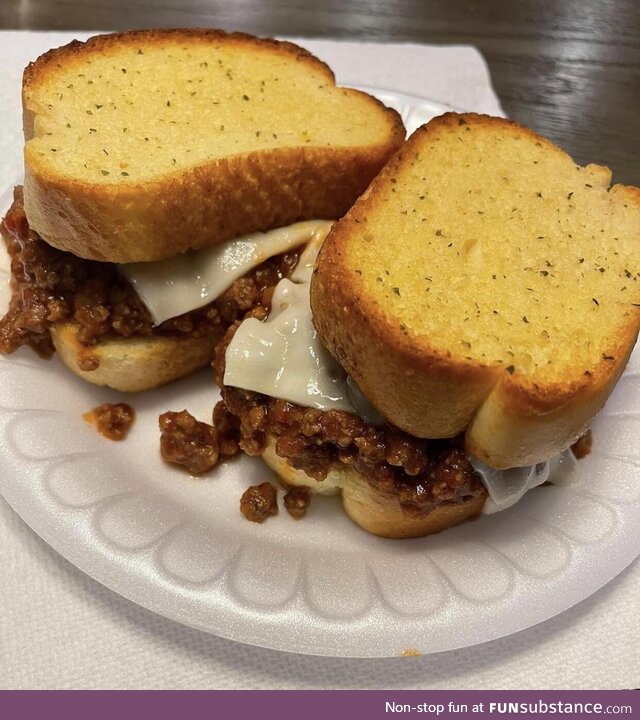 I’m broke but Garlic bread sloppy Joes workin