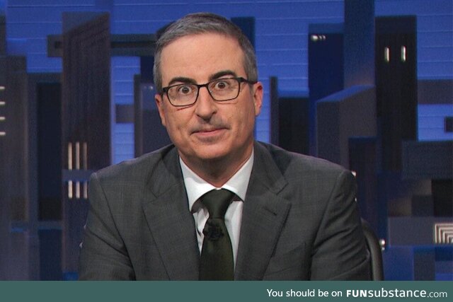 John Oliver staring into your eyes. For whatever reason, I do not know