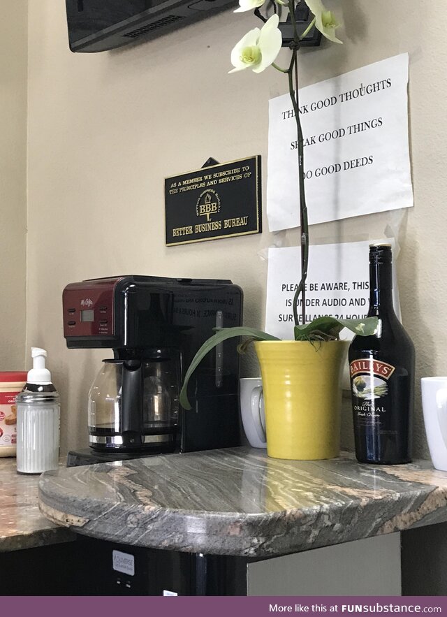 Bottle o’ Baileys right next to the coffee maker in the lobby at local mechanic shop
