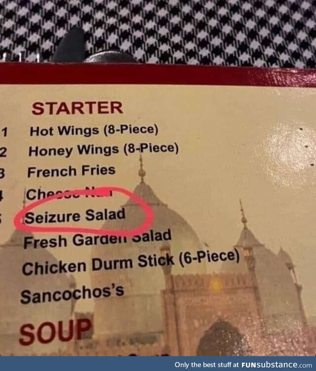 Hey guys, I'm thinking about getting the SEIZURE salad. Wonder what's going to happen