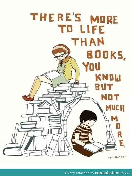 There's more to life than books