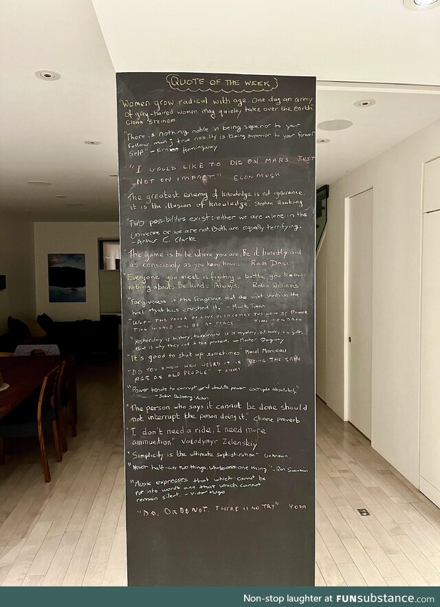 My parents and I have a weekly quote board and it’s my turn next. Any quote