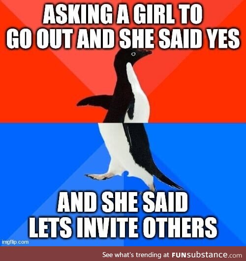 My first time asking a girl out. At least I got some experience