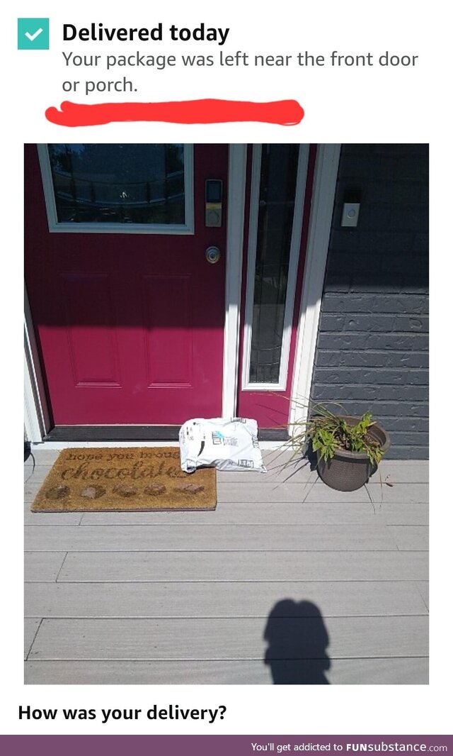 If the shadow is any indication, our Amazon driver was a real d*ck-head