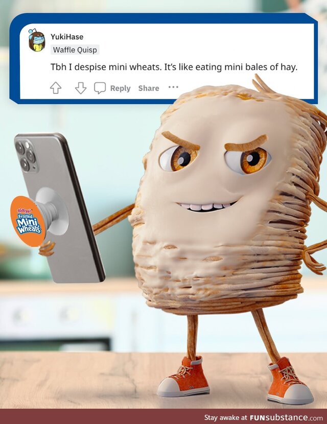 TWAA to drag Frosted Mini Wheats. However, I’m not the one who just admitted to eating