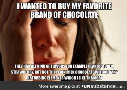 A chocolate first world problem