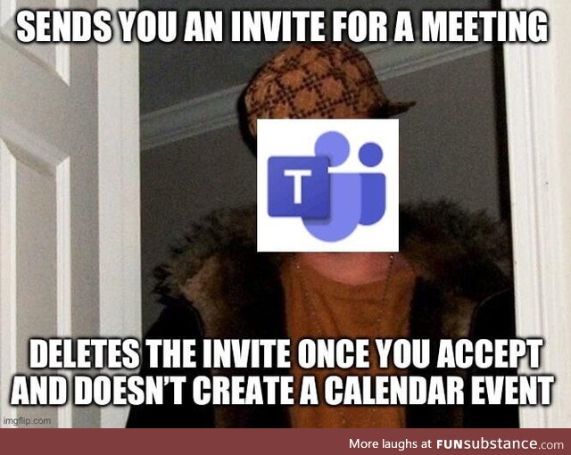 Got an interview date wrong since teams apparently yeets your invite into oblivion once