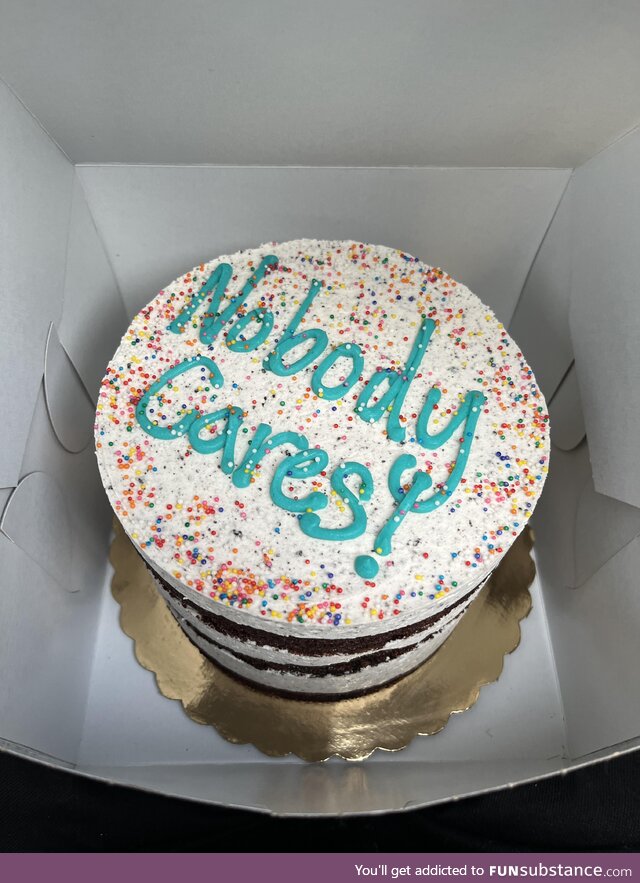 My wife got me a cake for what I thought was a big accomplishment