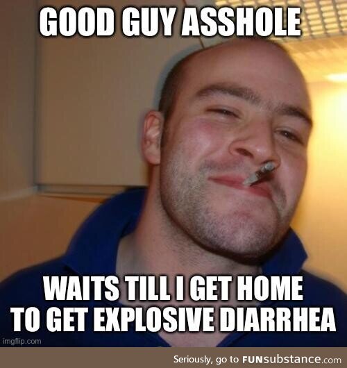 Good guy asshole