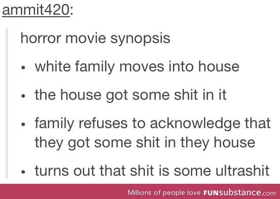 Horror movies and shit