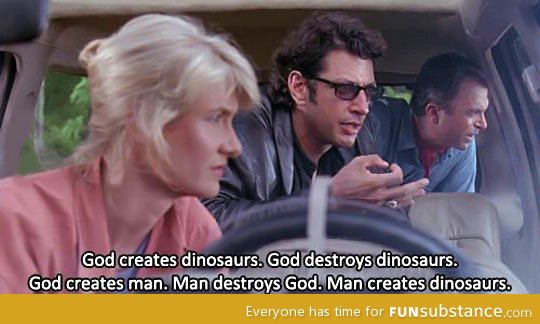 My favorite quote from jurassic park