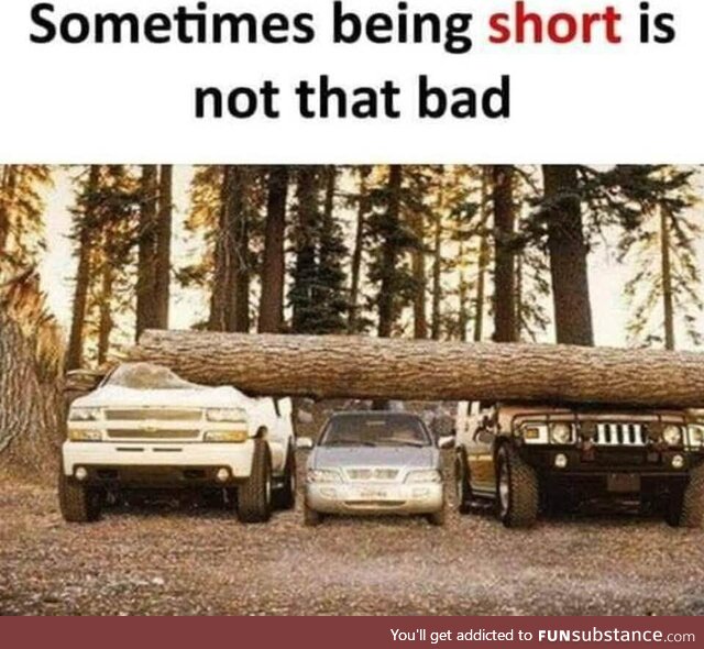 Sometimes being short is not bad