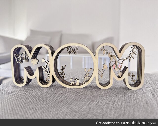 Laser cut a 6 layered Mother's Day gift!