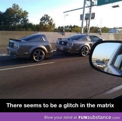 Glitch in the matrix