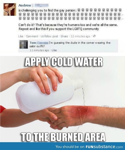 Apply cold water to burned area