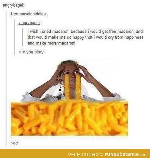 Macaroni tears