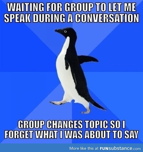 Why I'm terrible in group discussions.