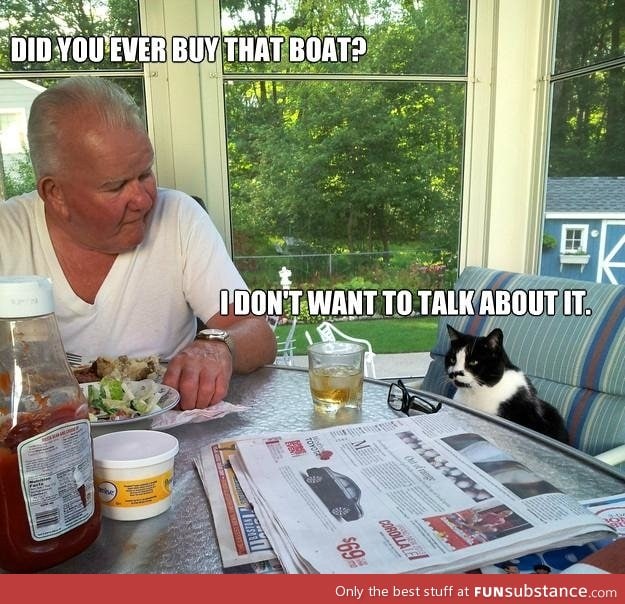 Did you ever buy that boat?