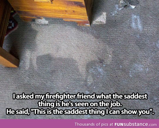 Sad thing about being a firefighter
