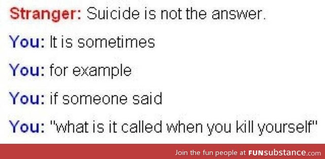 Suicide is the answer