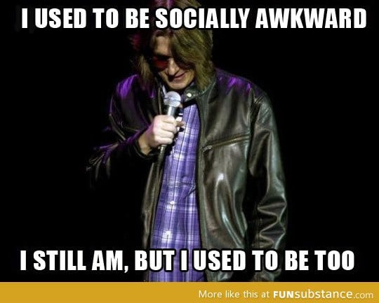 Socially awkwardness