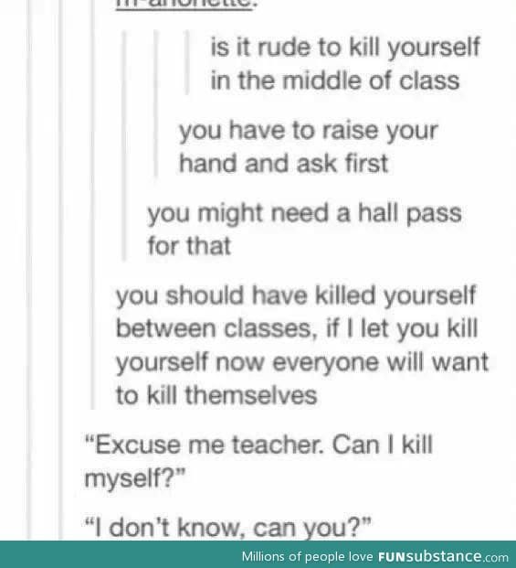 Is that rude to kill yourself in class