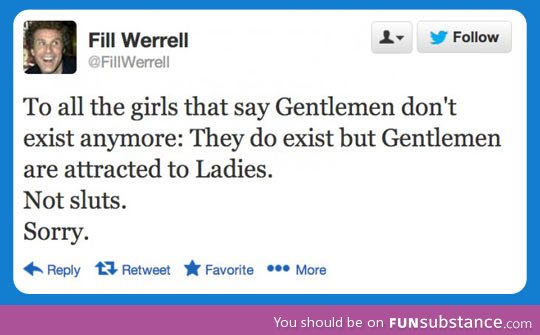 To all girls who say gentlemen don't exist