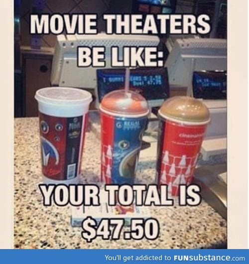Movie theaters be like