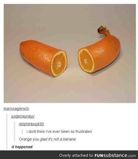 orange you?