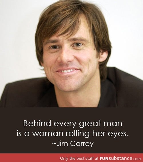 Behind every great man