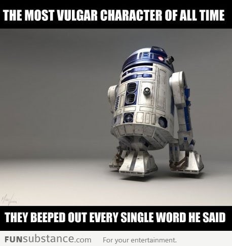 Most vulgar character of all time: R2D2