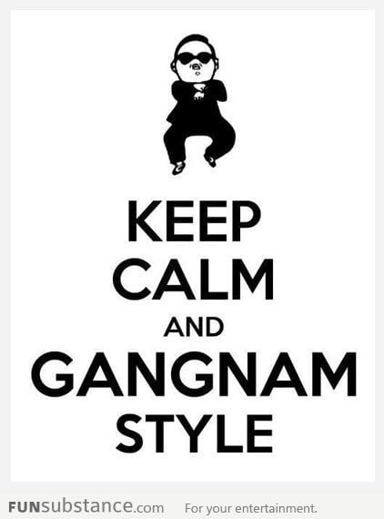 Keep Calm and Oppa Gangnam Style