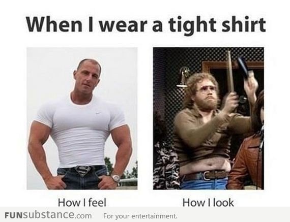 When Ever I Wear A Tight Shirt