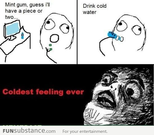 Coldest feeling ever