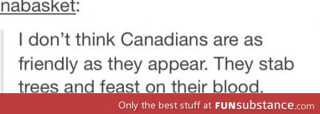 Canadians are demented