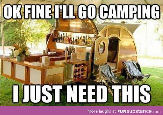 Fine, I'll go camping