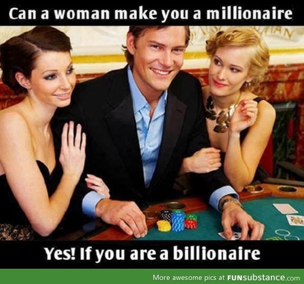 Woman make you a millionaire