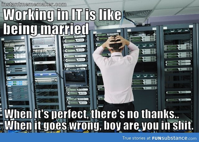 Why working in IT is like being married