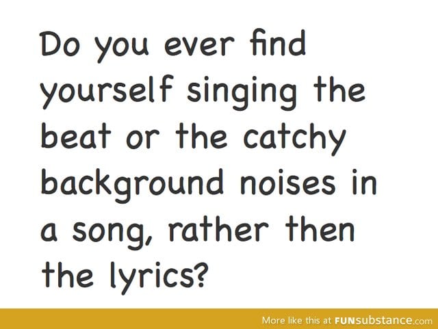 i do this all the time! XD