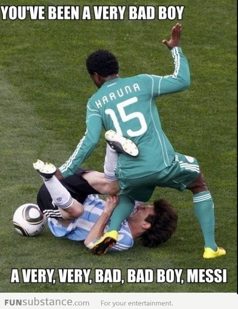 You have been a very bad boy, Messi