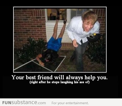 Your best friend will always help you